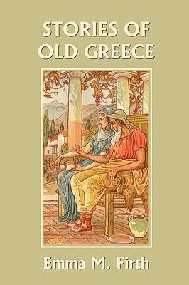 Stories of Old Greece (Yesterday's Classics)(English, Paperback, Firth Emma M.)