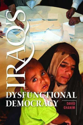 Iraq's Dysfunctional Democracy(English, Hardcover, Ph.D. David Ghanim)