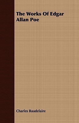 The Works Of Edgar Allan Poe(English, Paperback, Baudelaire Charles)