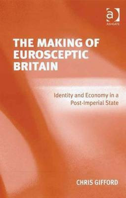 The Making of Eurosceptic Britain(English, Electronic book text, Gifford Chris)