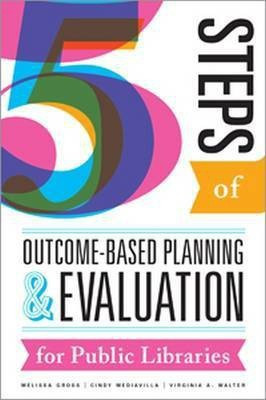 Five Steps of Outcome-Based Planning and Evaluation for Public Libraries(English, Paperback, Gross Melissa)