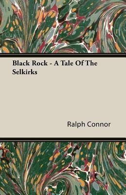Black Rock - A Tale Of The Selkirks(English, Paperback, Connor Ralph)