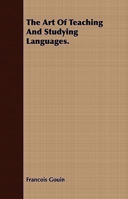 The Art Of Teaching And Studying Languages.(English, Paperback, Gouin Francois)