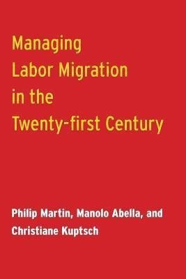 Managing Labor Migration in the Twenty-First Century(English, Paperback, Martin Philip)