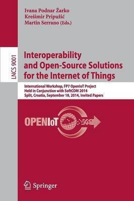 Interoperability and Open-Source Solutions for the Internet of Things(English, Paperback, unknown)
