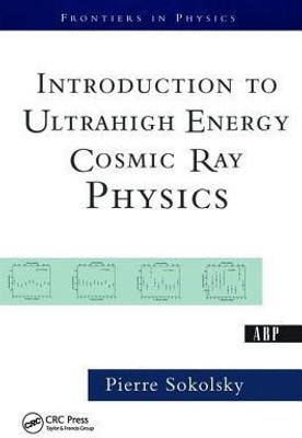 Introduction To Ultrahigh Energy Cosmic Ray Physics(English, Paperback, Sokolsky Pierre)