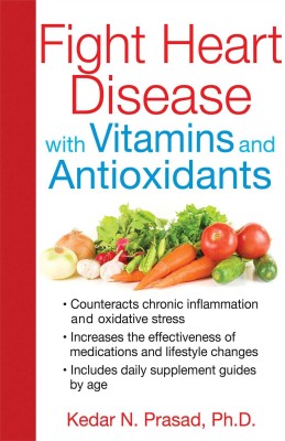 Fight Heart Disease with Vitamins and Antioxidants(English, Paperback, Prasad Kedar N. Ph.D.)