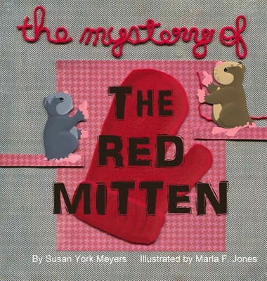 The Mystery of the Red Mitten(English, Hardcover, Meyers Susan York)