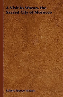A Visit to Wazan, the Sacred City of Morocco(English, Hardcover, Watson Robert Spence)