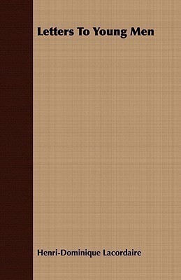 Letters To Young Men(English, Paperback, Lacordaire Henri-Dominique)