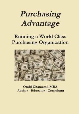 Purchasing Advantage - Running a World Class Purchasing Organization(English, Hardcover, Ghamami Omid)