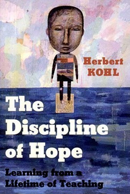 The Discipline of Hope(English, Paperback, Kohl Herbert)