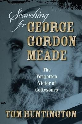 Searching for George Gordon Meade(English, Hardcover, Huntington Tom)