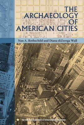 The Archaeology of American Cities(English, Paperback, Rothschild Nan A.)