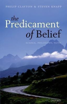 The Predicament of Belief(English, Hardcover, Clayton Philip)