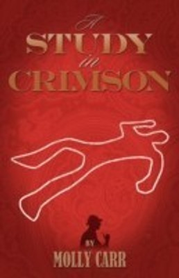A Study in Crimson - the Further Adventures of Mrs. Watson and Mrs. St Clair Co-founders of the Watson Fanshaw Detective Agency - with a Supporting Cast Including Sherlock Holmes and Dr.Watson(English, Paperback, Carr Molly)