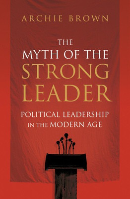 The Myth of the Strong Leader(English, Hardcover, Brown Archie)