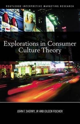 Explorations in Consumer Culture Theory(English, Electronic book text, unknown)