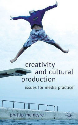 Creativity and Cultural Production(English, Electronic book text, McIntyre P.)