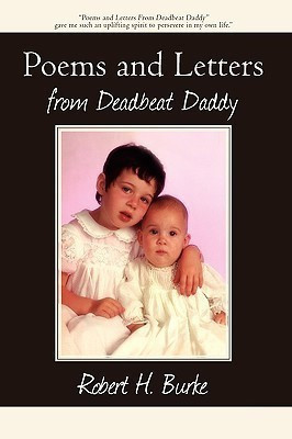 Poems and Letters from Deadbeat Daddy(English, Paperback, Burke Robert H)