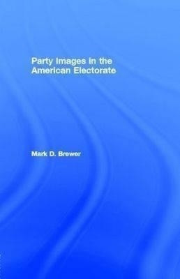 Party Images in the American Electorate(English, Electronic book text, Brewer Mark D)