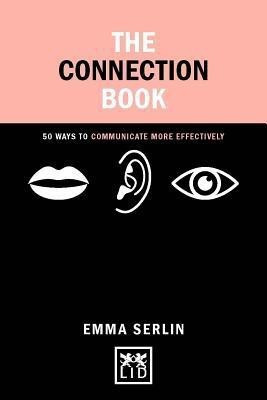 Connection Book: 50 Ways To Communicate More Effectively(English, Hardcover, Serlin Emma)