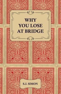 Why You Lose at Bridge(English, Paperback, Simon S.J.,)