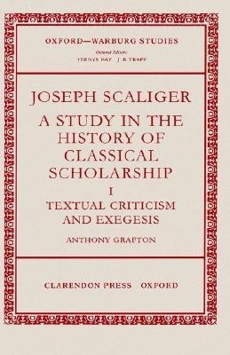 Joseph Scaliger: I: Textual Criticism and Exegesis(English, Hardcover, Grafton Anthony)