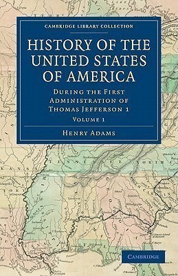 History of the United States of America (1801-1817): Volume 1(English, Paperback, Adams Henry)