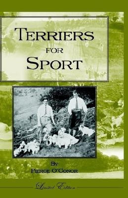 Terriers for Sport (History of Hunting Series - Terrier Earth Dogs)(English, Paperback, O'Conor Pierce)