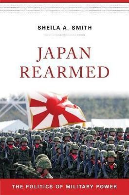 Japan Rearmed(English, Hardcover, Smith Sheila A.)