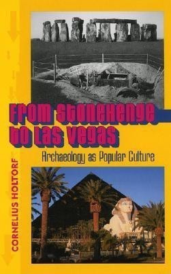 From Stonehenge to Las Vegas(English, Hardcover, Holtorf Cornelius)