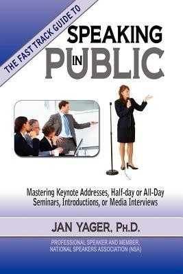 TThe Fast Track Guide to Speaking in Public(English, Paperback, Yager PhD Jan)