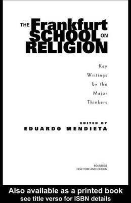 The Frankfurt School on Religion(English, Electronic book text, Mendieta Eduardo Professor of Philosophy)