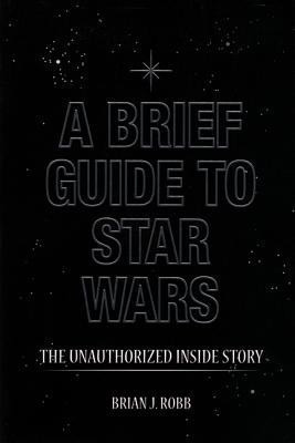 A Brief Guide to Star Wars(English, Paperback, Robb Brian J)
