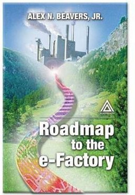 Roadmap to the E-Factory(English, Electronic book text, Beavers Jr., Alex N.)