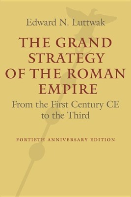 The Grand Strategy of the Roman Empire(English, Paperback, Luttwak Edward N.)