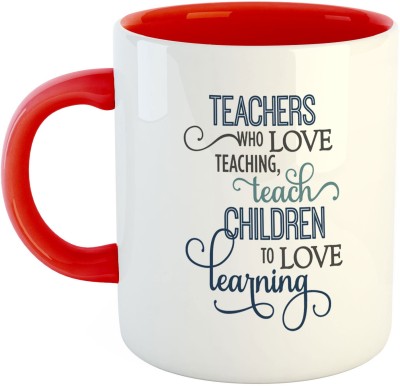 ARTBUG Teachers Who Love Teaching, Teach Children to Love Learning Ceramic Coffee Cup Tea Best Teacher's Day Gift Ceramic Coffee Mug(350 ml)