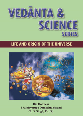 Life And Origin Of The Universe: Vedanta & Science Series(Paperback, Dr T. D. Singh)