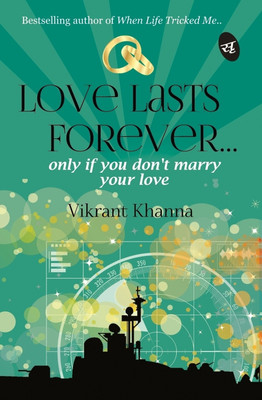 Love Lasts Forever...  - Only if You don't Marry Your Love(English, Paperback, Khanna Vikrant)