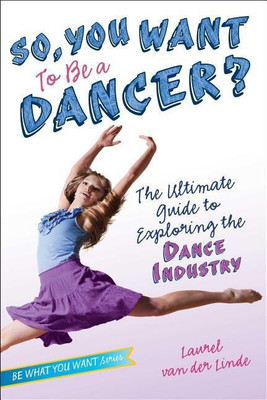 So, You Want to Be a Dancer?(English, Paperback, van der Linde Laurel)
