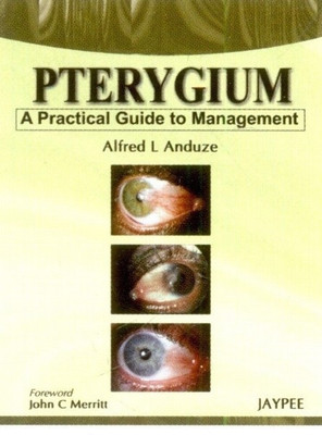 Pterygium - A Practical Guide to Management(English, Hardcover, Anduze Alfred L)