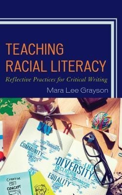 Teaching Racial Literacy(English, Hardcover, Grayson Mara Lee)
