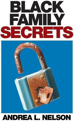 Black Family Secrets(English, Hardcover, Nelson Andrea L)