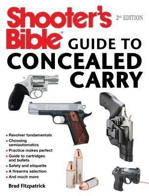 Shooter's Bible Guide to Concealed Carry, 2nd Edition(English, Paperback, Fitzpatrick Brad)