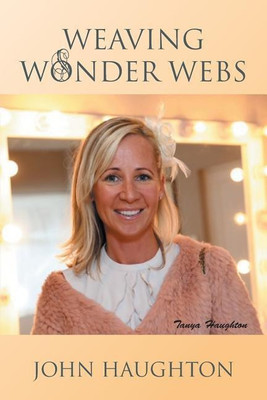 Weaving Wonder Webs(English, Paperback, Haughton John)