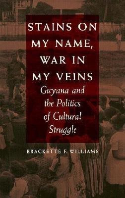 Stains on My Name, War in My Veins(English, Paperback, Williams Brackette F.)