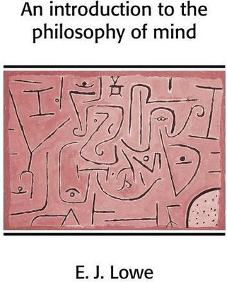 An Introduction to the Philosophy of Mind(English, Paperback, Lowe E. J.)