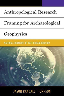 Anthropological Research Framing for Archaeological Geophysics(English, Hardcover, Thompson Jason Randall)