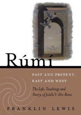 Rumi - Past and Present, East and West(English, Paperback, Lewis Franklin D.)